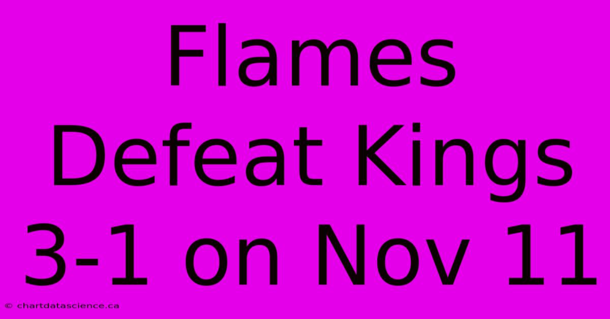 Flames Defeat Kings 3-1 On Nov 11