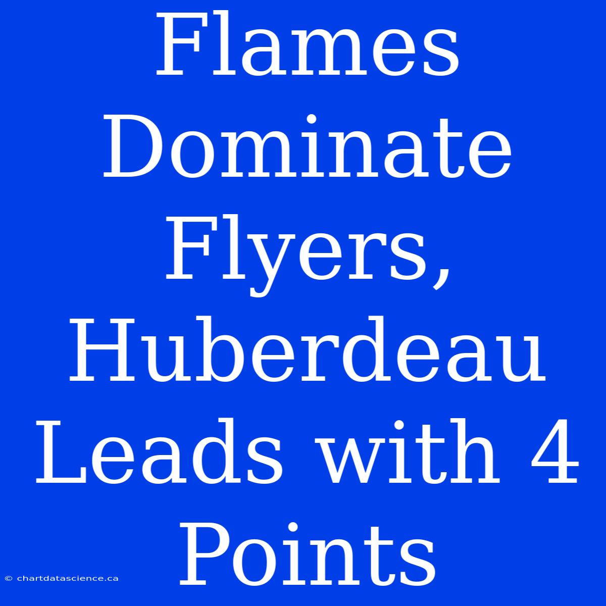 Flames Dominate Flyers, Huberdeau Leads With 4 Points