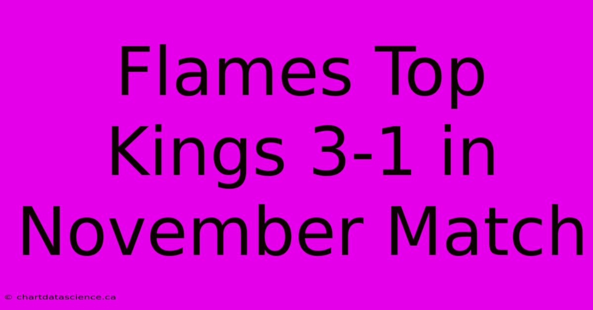 Flames Top Kings 3-1 In November Match