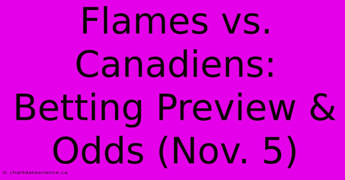 Flames Vs. Canadiens: Betting Preview & Odds (Nov. 5)