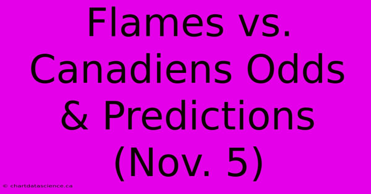 Flames Vs. Canadiens Odds & Predictions (Nov. 5)