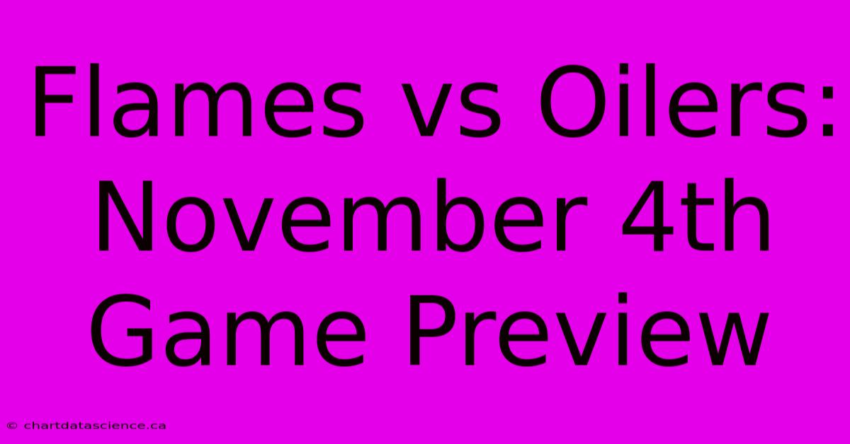 Flames Vs Oilers: November 4th Game Preview