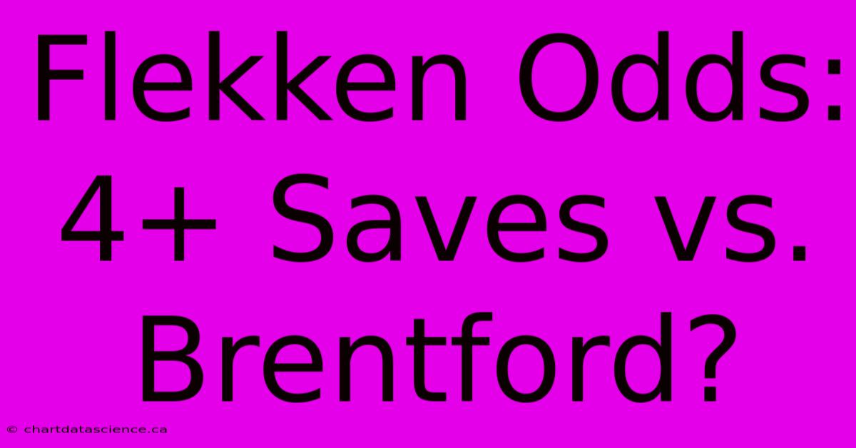 Flekken Odds: 4+ Saves Vs. Brentford?