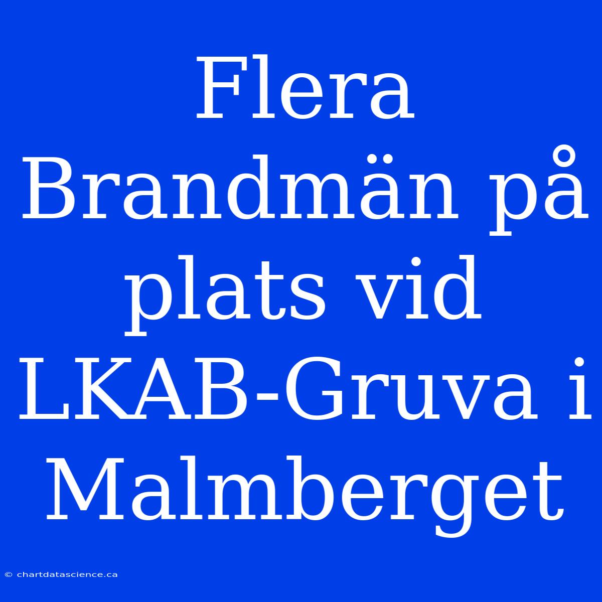 Flera Brandmän På Plats Vid LKAB-Gruva I Malmberget