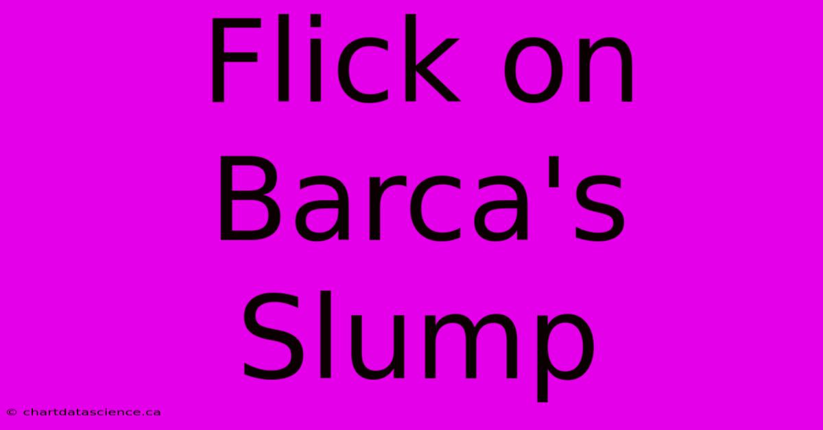 Flick On Barca's Slump