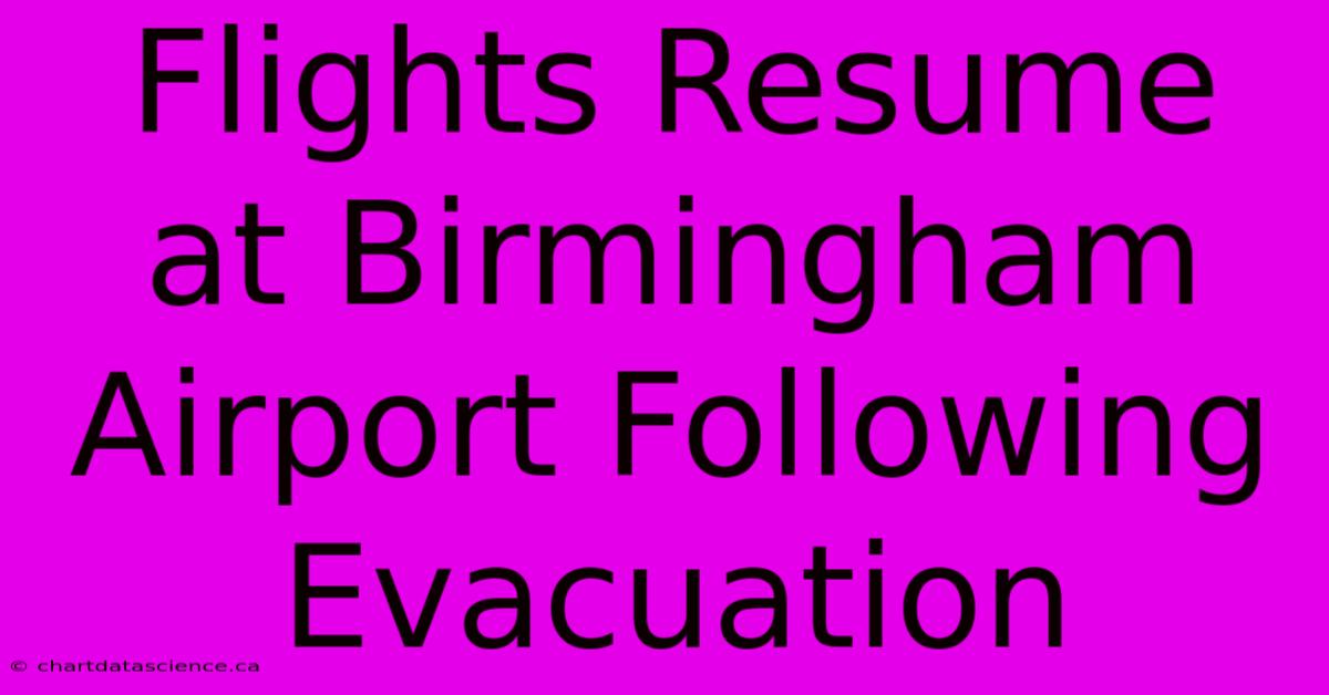 Flights Resume At Birmingham Airport Following Evacuation