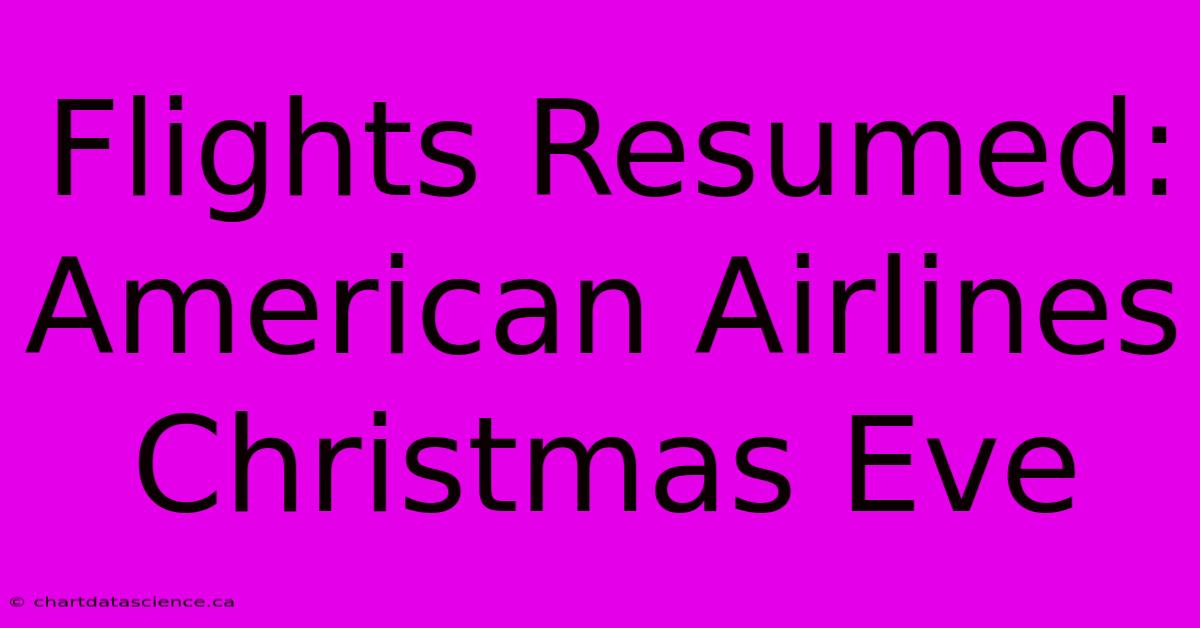 Flights Resumed: American Airlines Christmas Eve