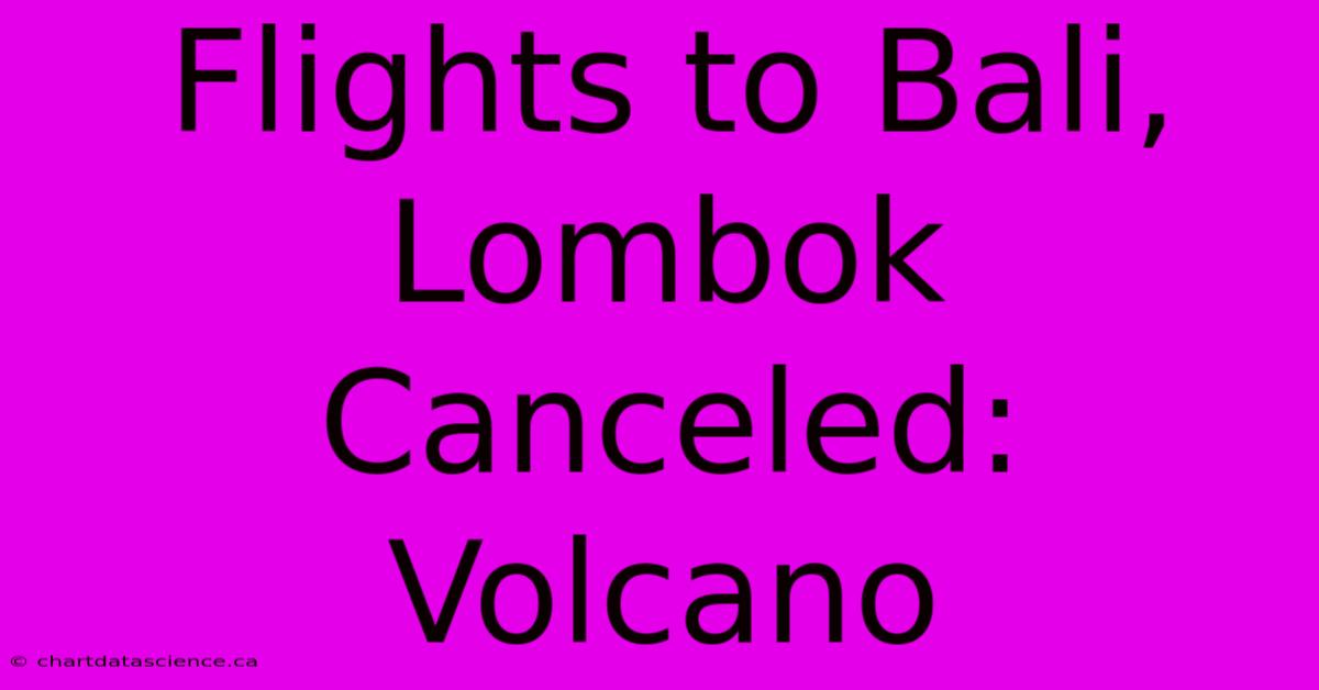 Flights To Bali, Lombok Canceled: Volcano