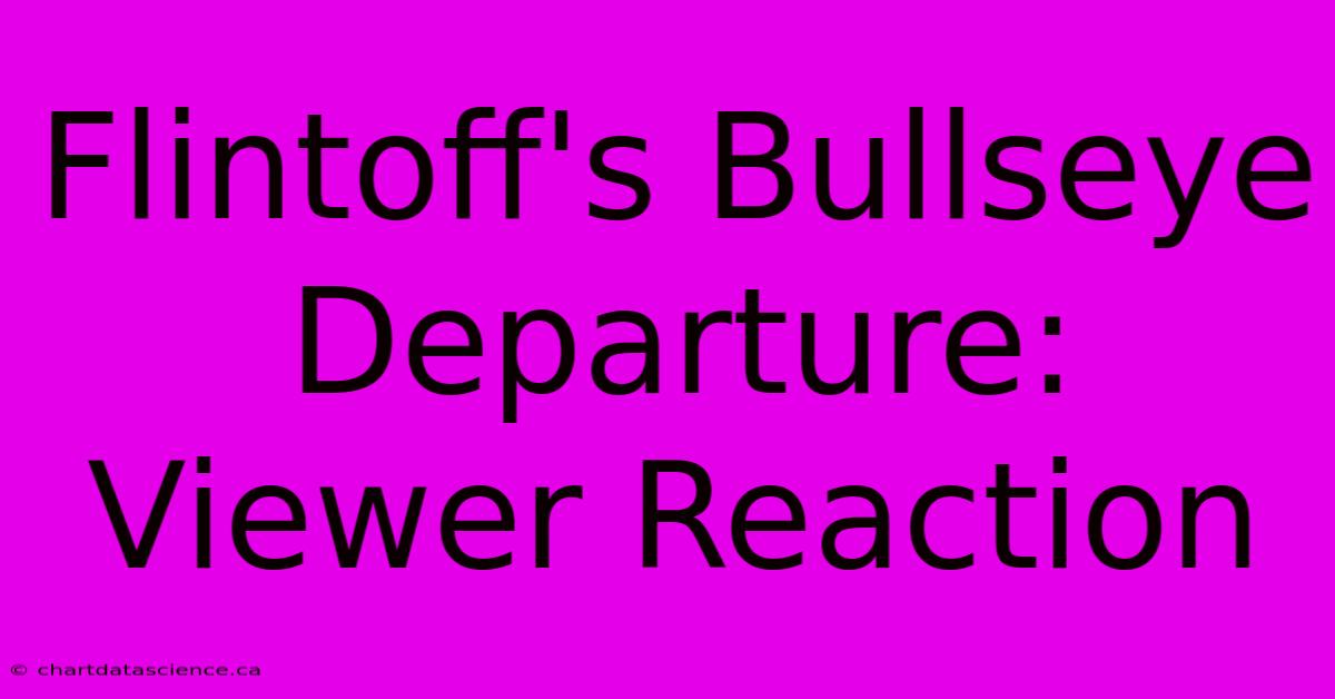 Flintoff's Bullseye Departure: Viewer Reaction