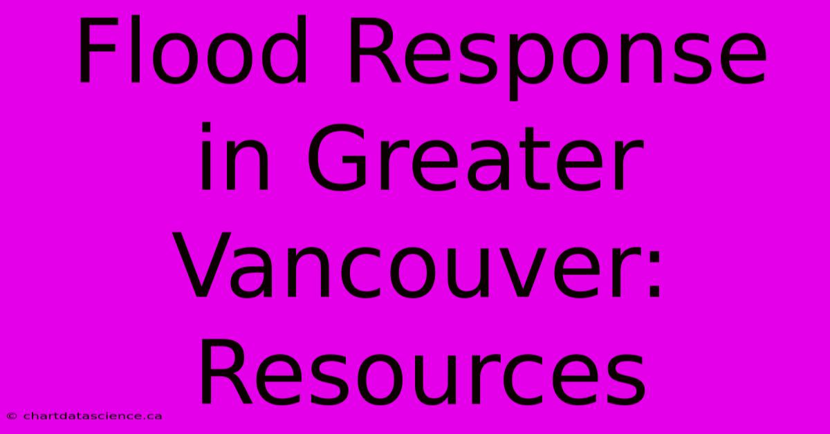 Flood Response In Greater Vancouver: Resources