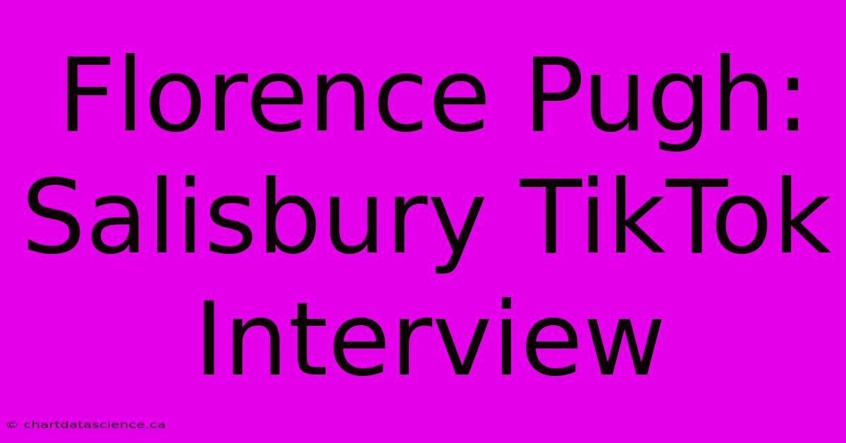 Florence Pugh: Salisbury TikTok Interview