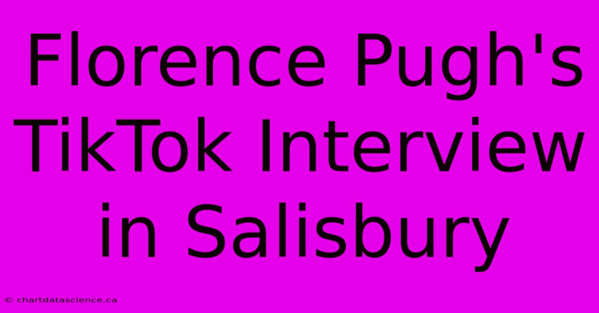 Florence Pugh's TikTok Interview In Salisbury