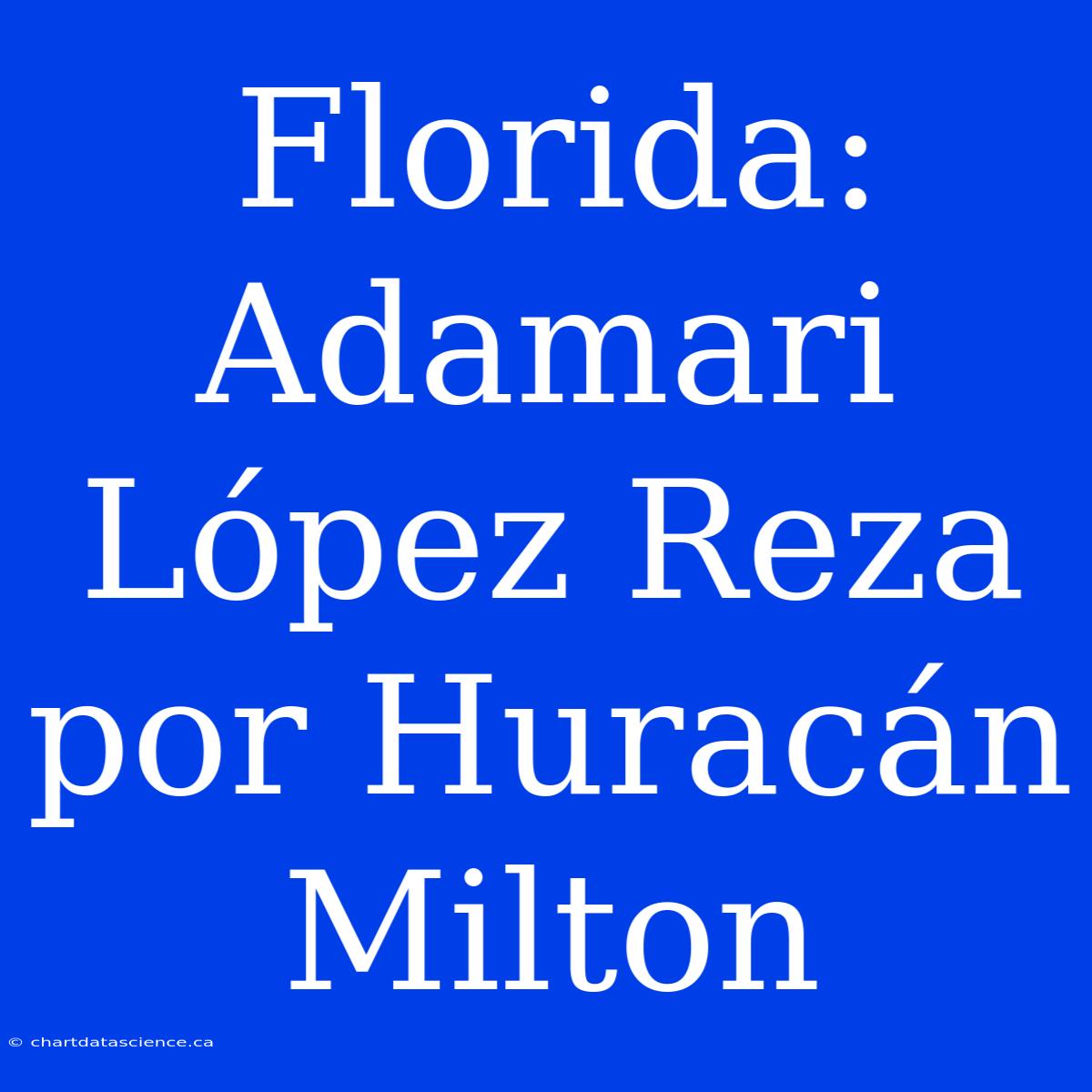 Florida: Adamari López Reza Por Huracán Milton