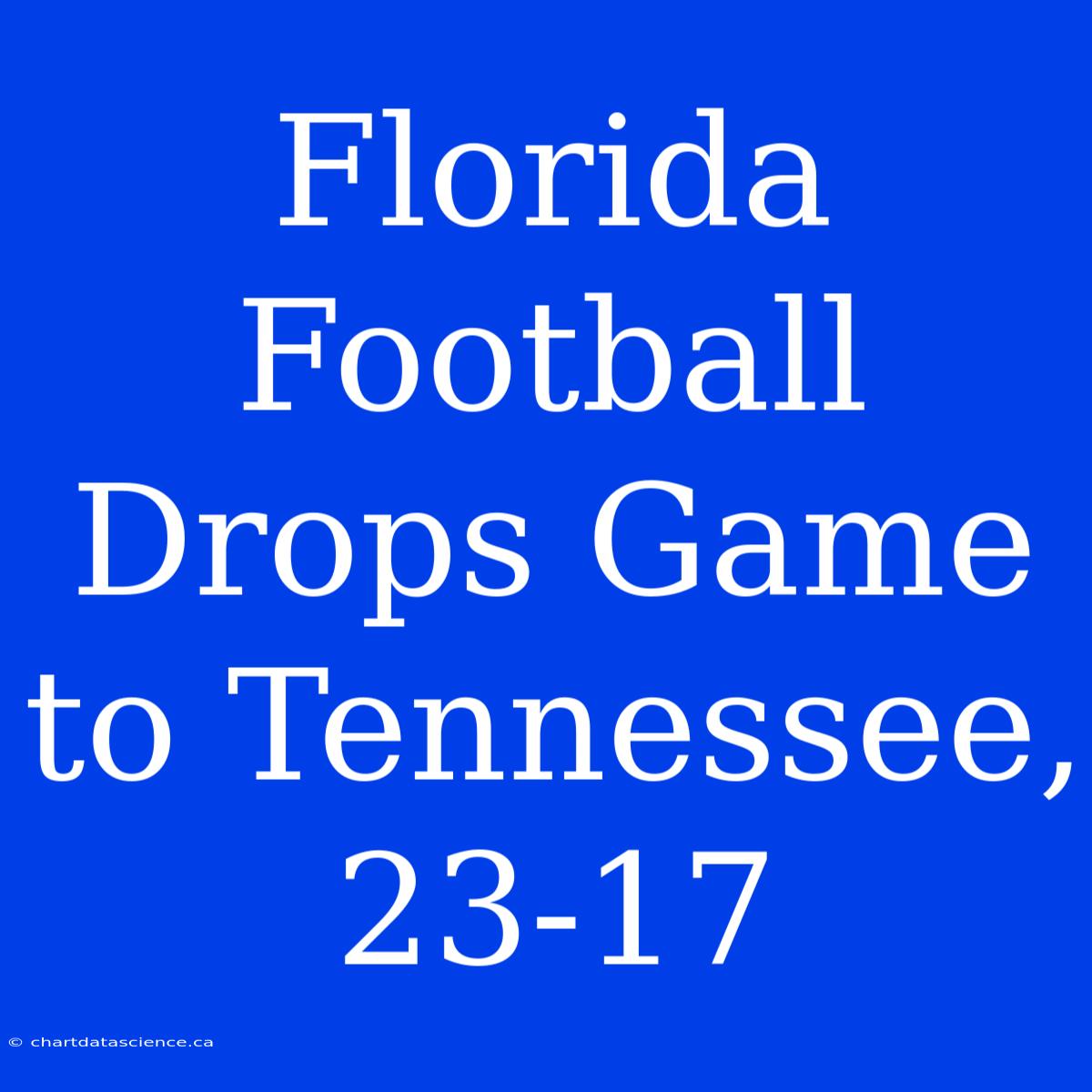 Florida Football Drops Game To Tennessee, 23-17