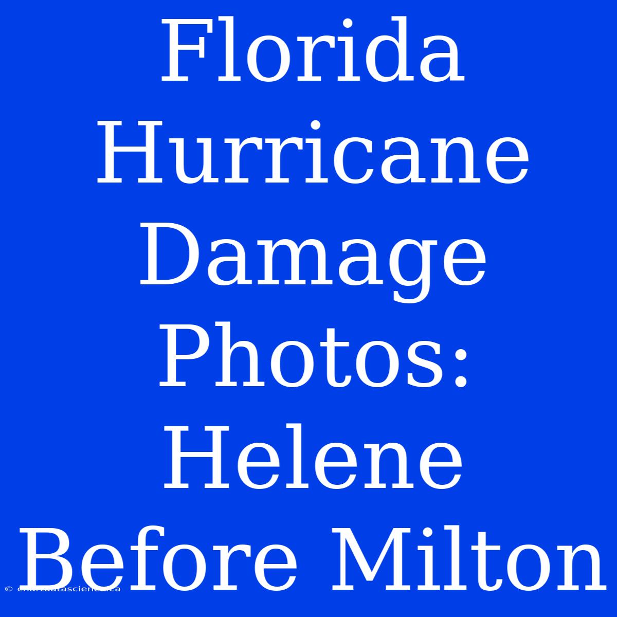 Florida Hurricane Damage Photos: Helene Before Milton