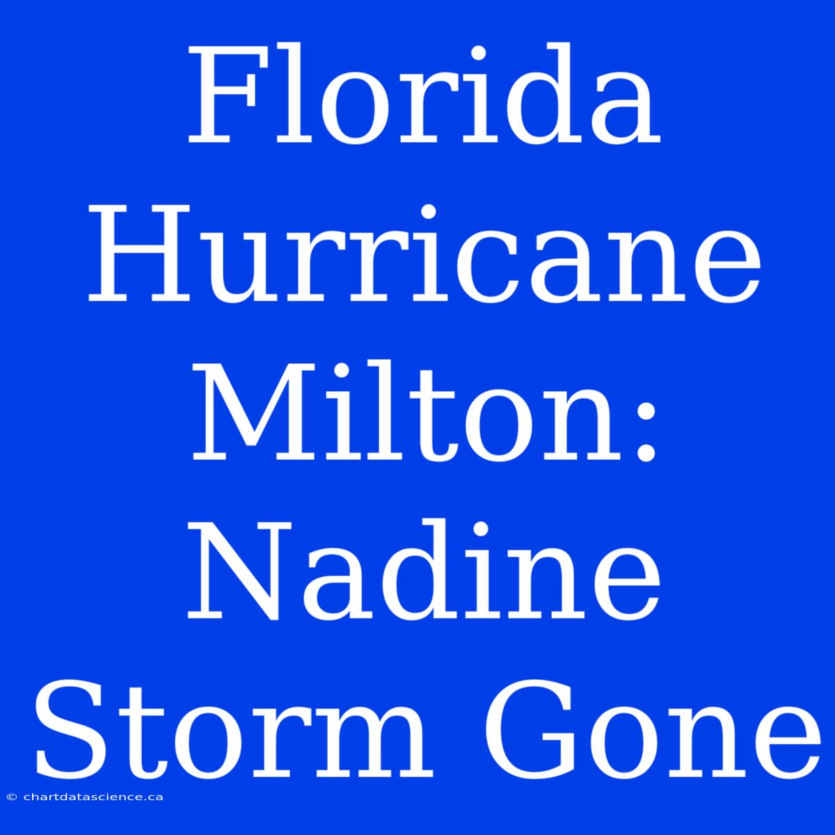 Florida Hurricane Milton: Nadine Storm Gone