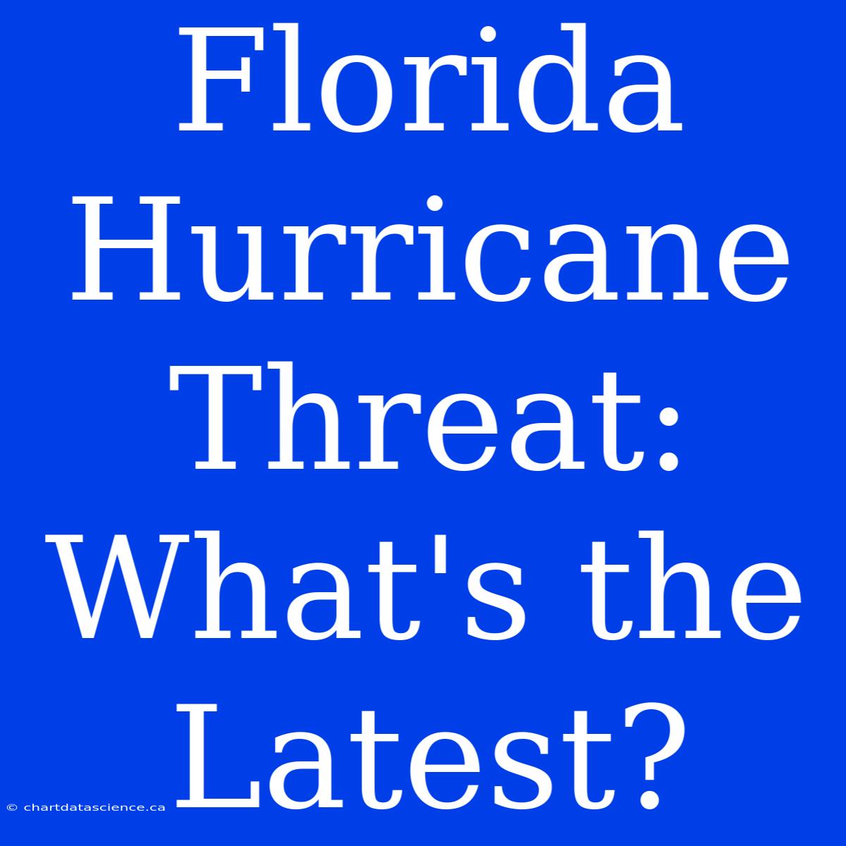 Florida Hurricane Threat: What's The Latest?