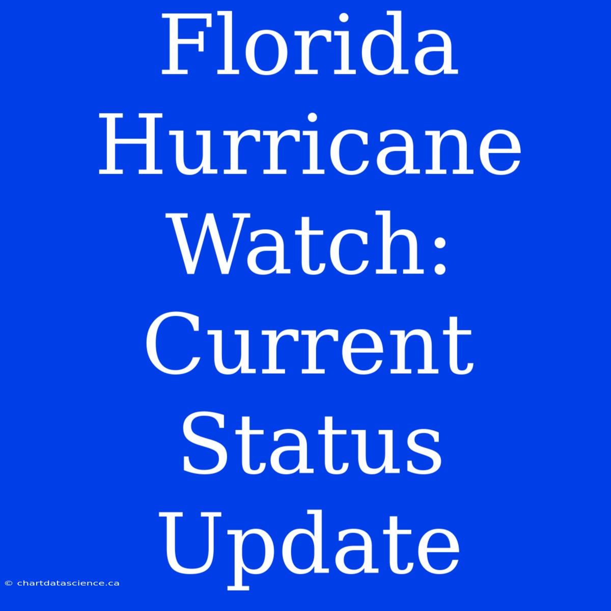 Florida Hurricane Watch: Current Status Update