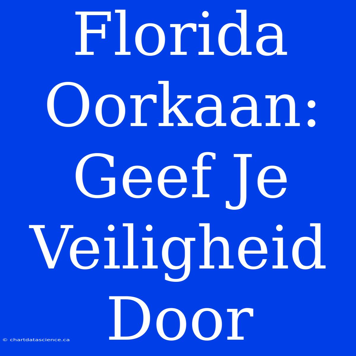 Florida Oorkaan: Geef Je Veiligheid Door