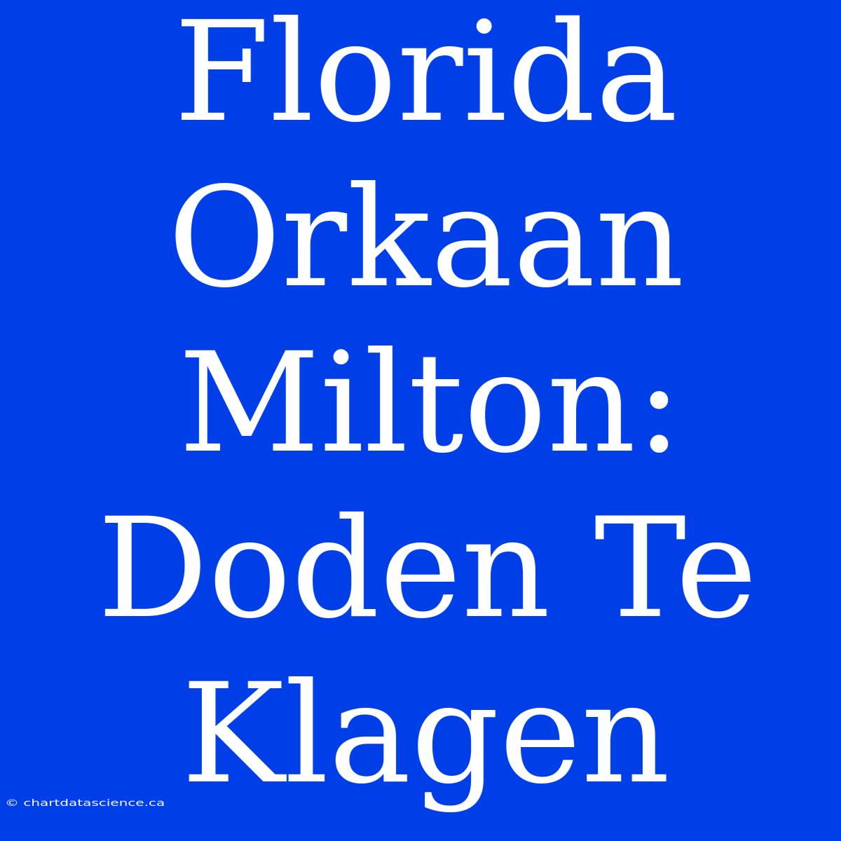 Florida Orkaan Milton: Doden Te Klagen