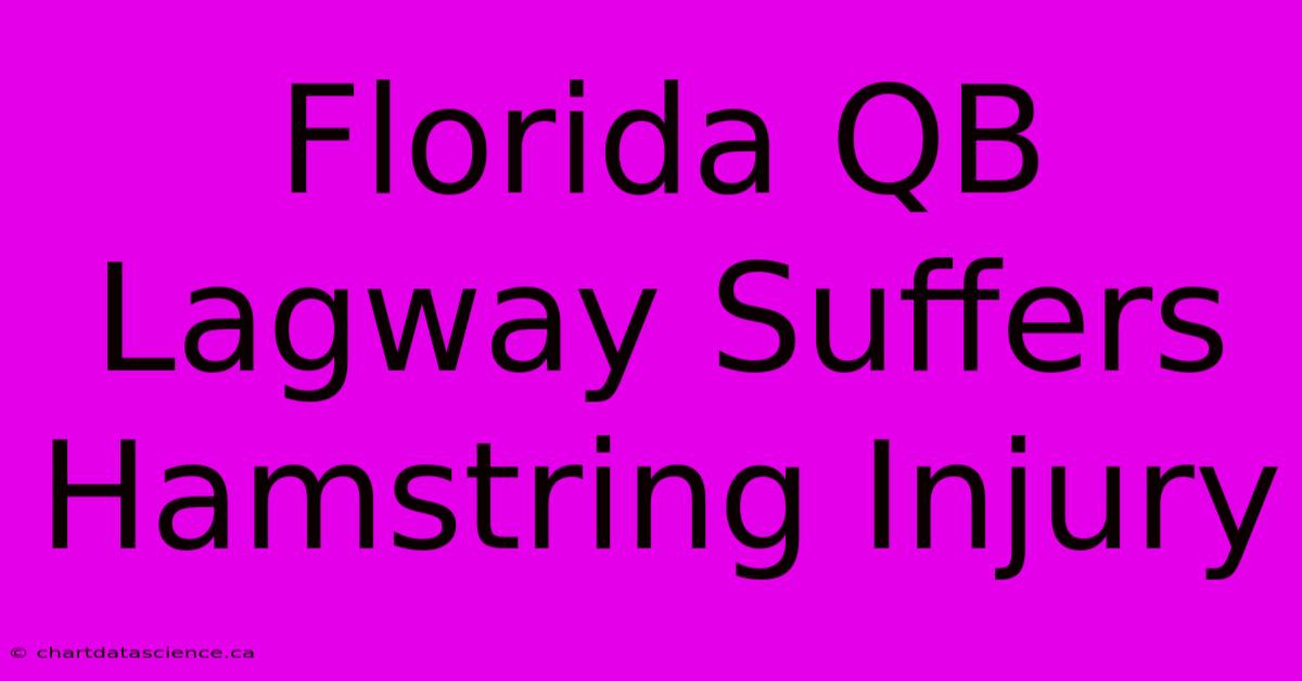 Florida QB Lagway Suffers Hamstring Injury