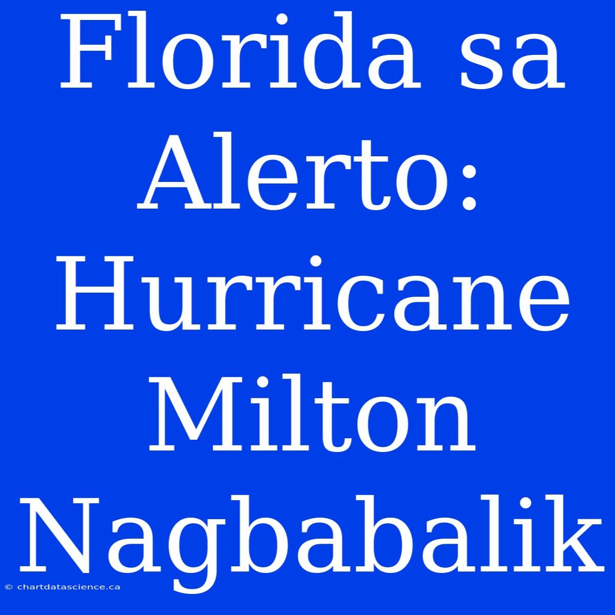 Florida Sa Alerto: Hurricane Milton Nagbabalik