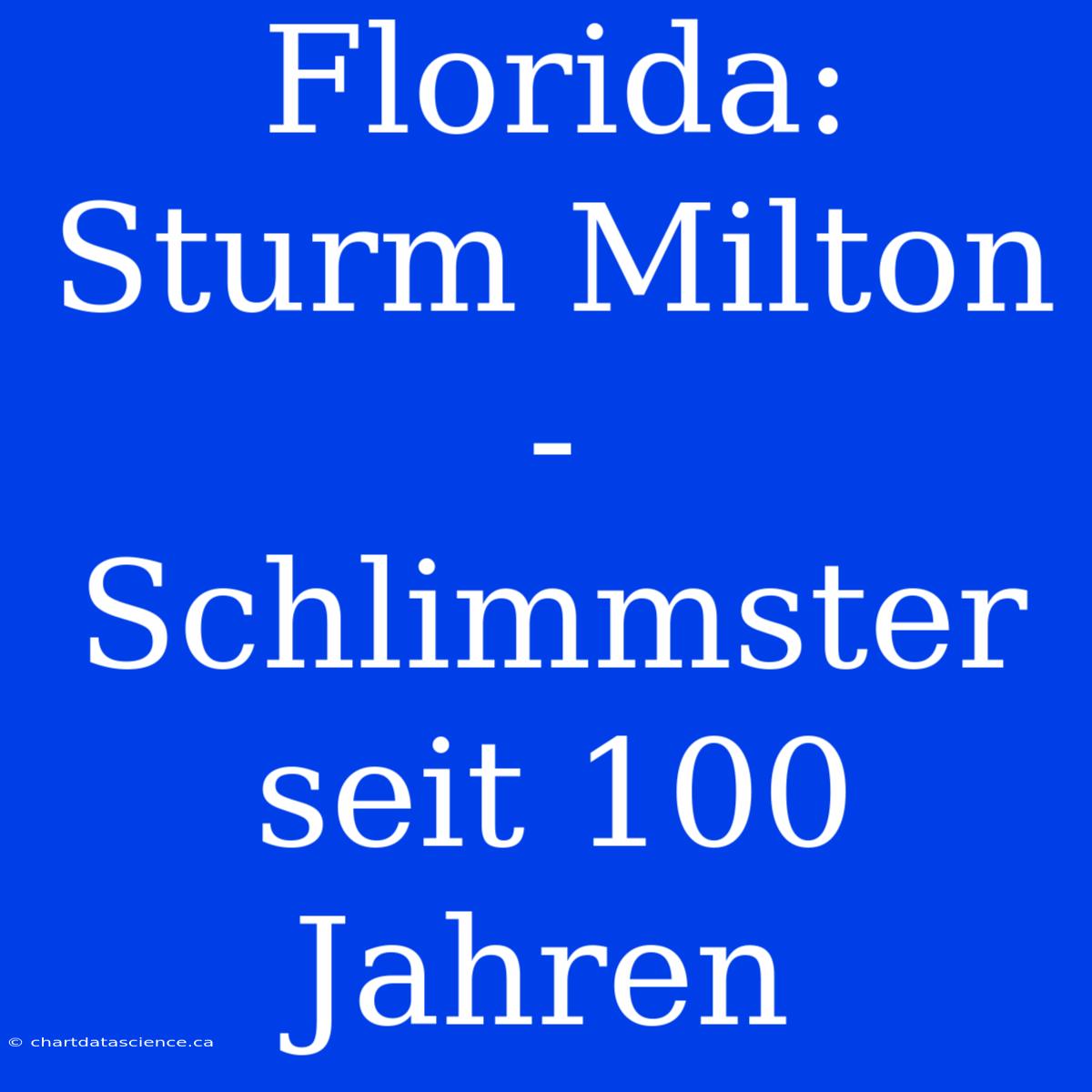 Florida: Sturm Milton -  Schlimmster Seit 100 Jahren