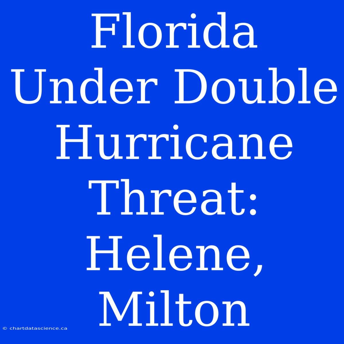 Florida Under Double Hurricane Threat: Helene, Milton