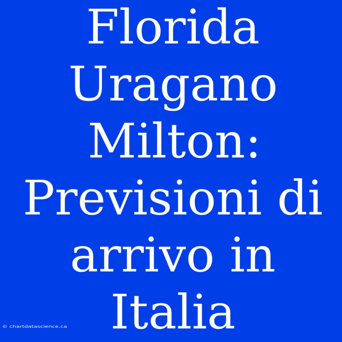 Florida Uragano Milton: Previsioni Di Arrivo In Italia