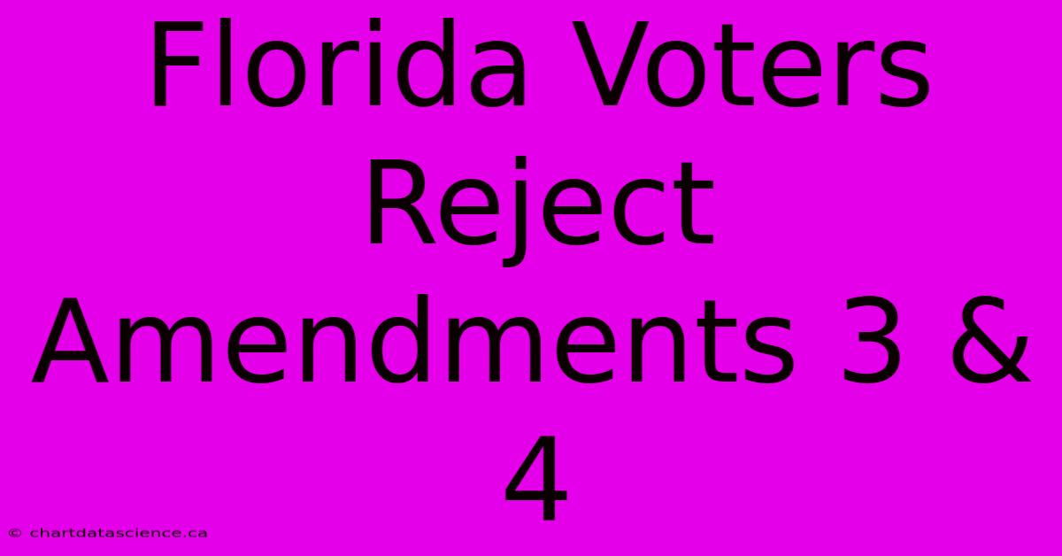 Florida Voters Reject Amendments 3 & 4