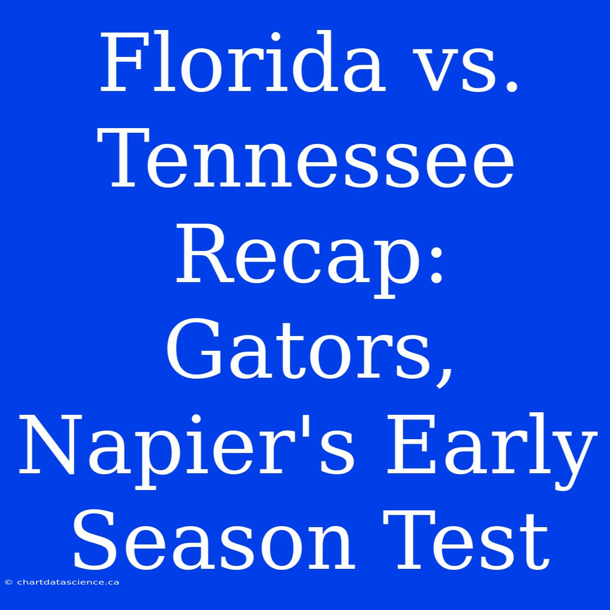 Florida Vs. Tennessee Recap: Gators, Napier's Early Season Test