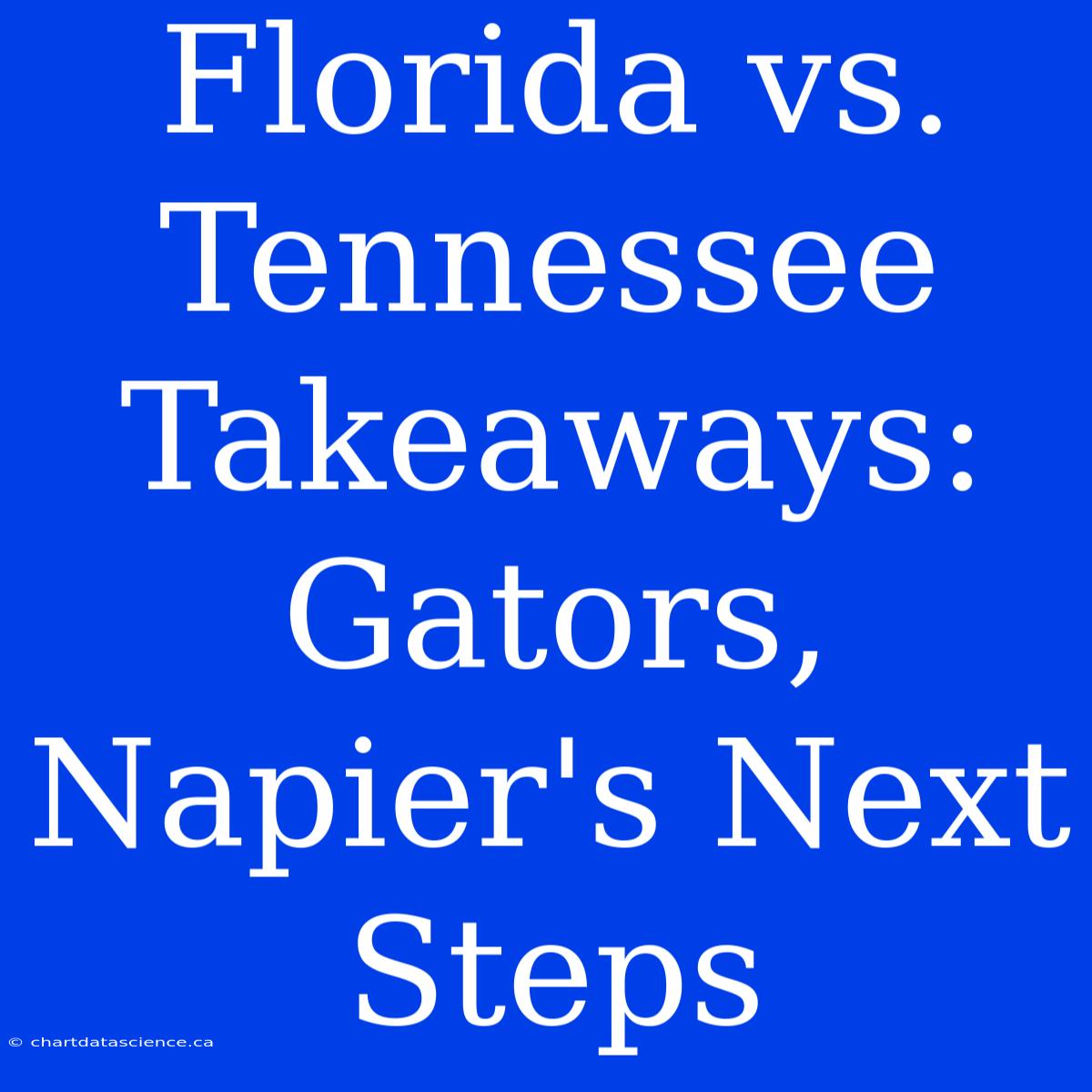 Florida Vs. Tennessee Takeaways: Gators, Napier's Next Steps