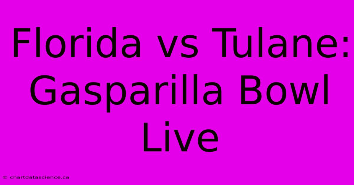 Florida Vs Tulane: Gasparilla Bowl Live