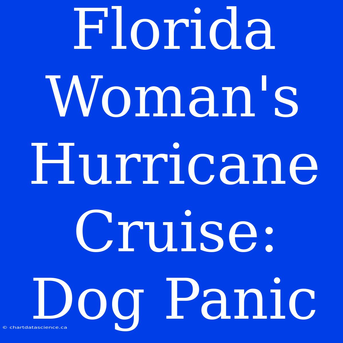 Florida Woman's Hurricane Cruise: Dog Panic