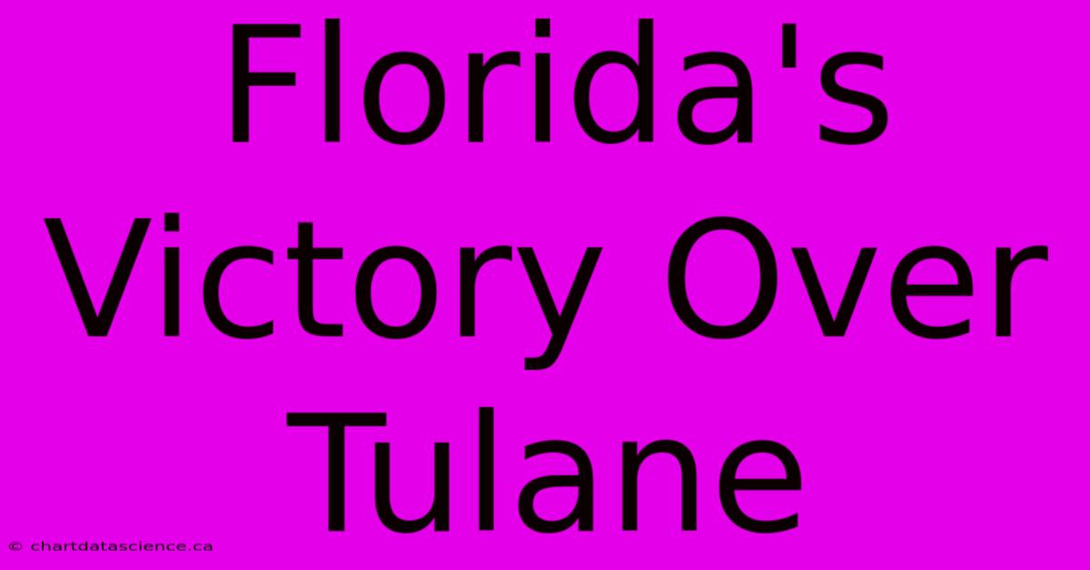 Florida's Victory Over Tulane