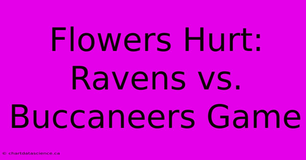 Flowers Hurt: Ravens Vs. Buccaneers Game 