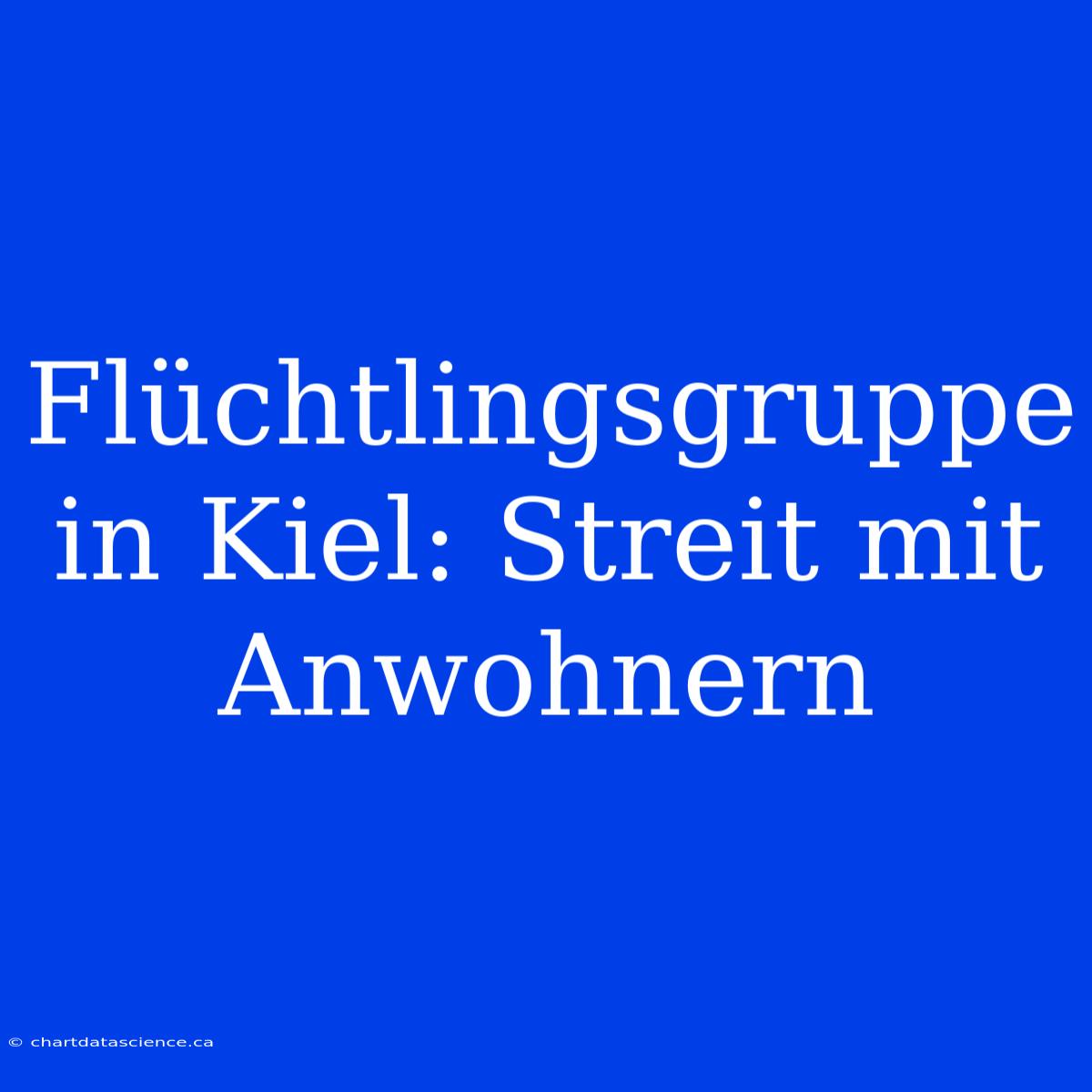 Flüchtlingsgruppe In Kiel: Streit Mit Anwohnern