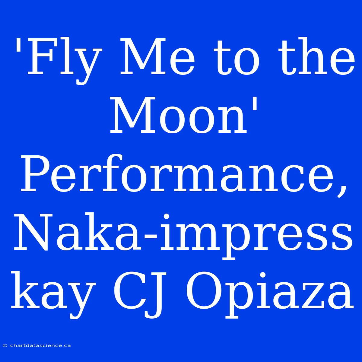 'Fly Me To The Moon' Performance, Naka-impress Kay CJ Opiaza