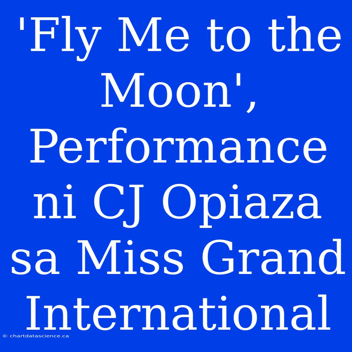 'Fly Me To The Moon', Performance Ni CJ Opiaza Sa Miss Grand International