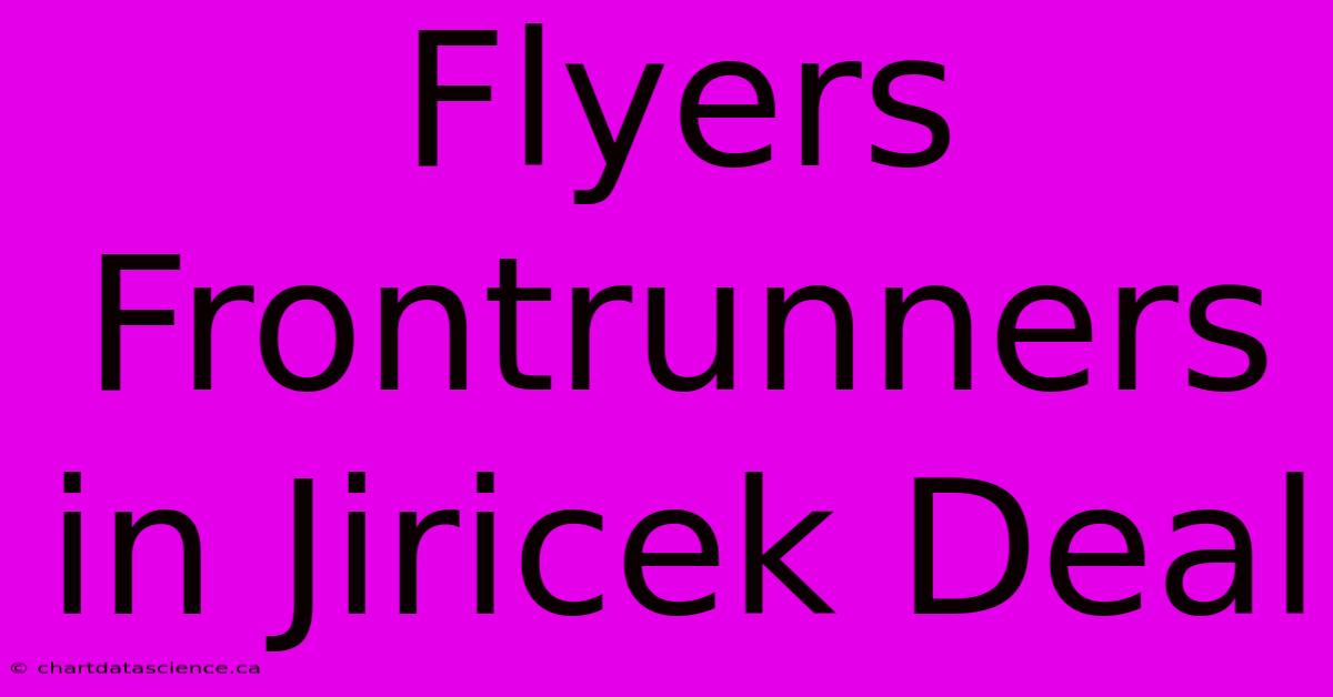 Flyers Frontrunners In Jiricek Deal