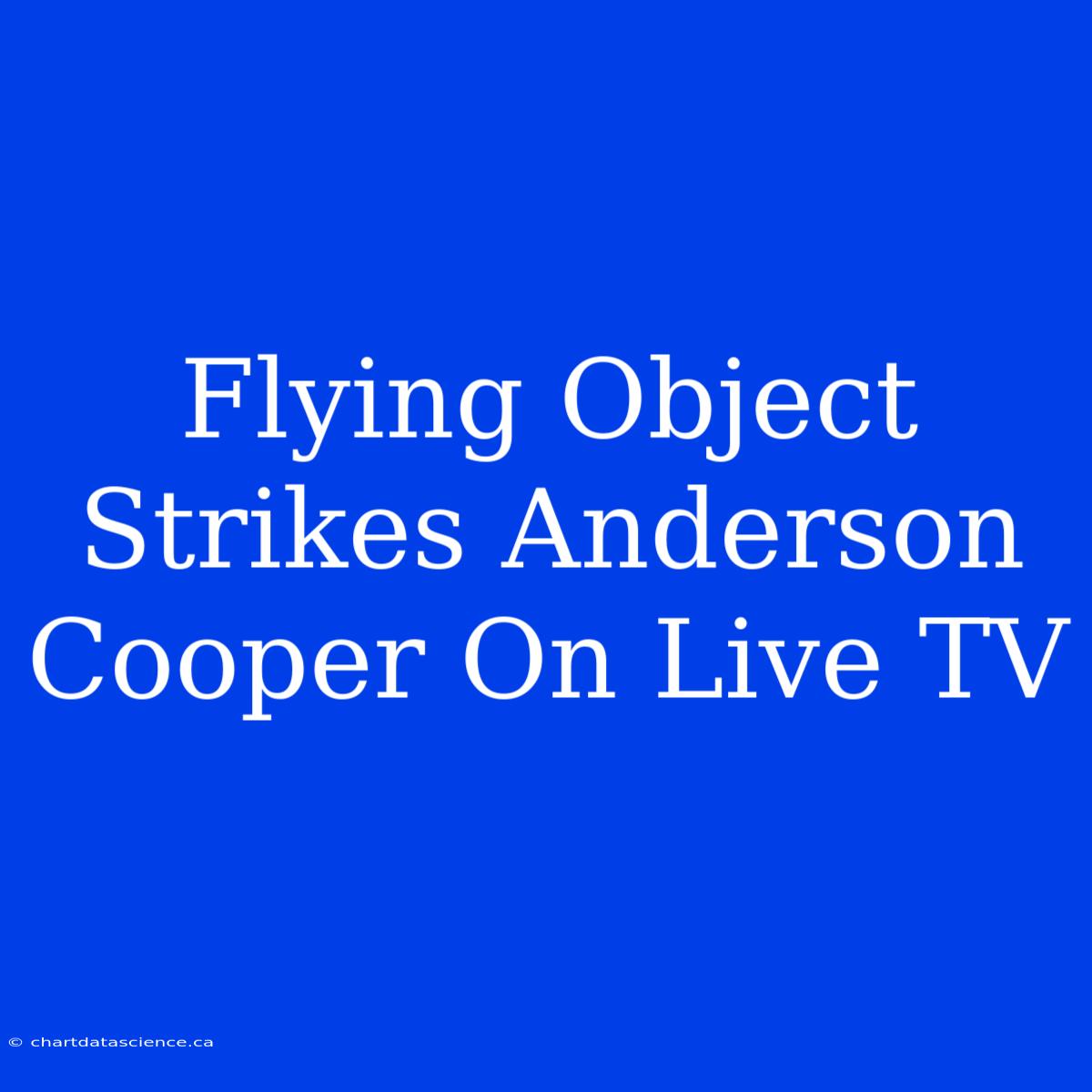 Flying Object Strikes Anderson Cooper On Live TV