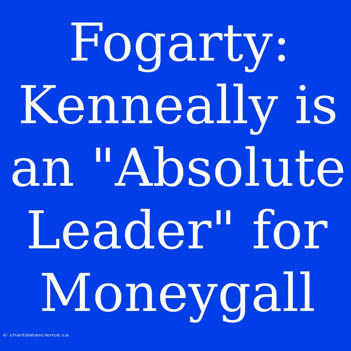 Fogarty: Kenneally Is An 