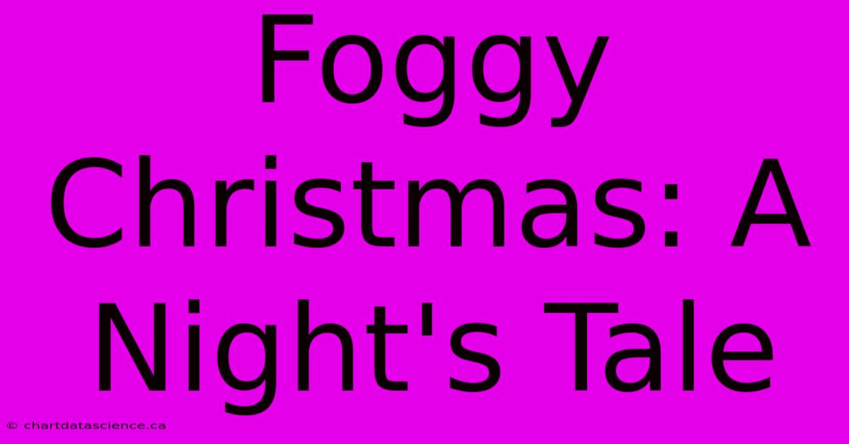 Foggy Christmas: A Night's Tale