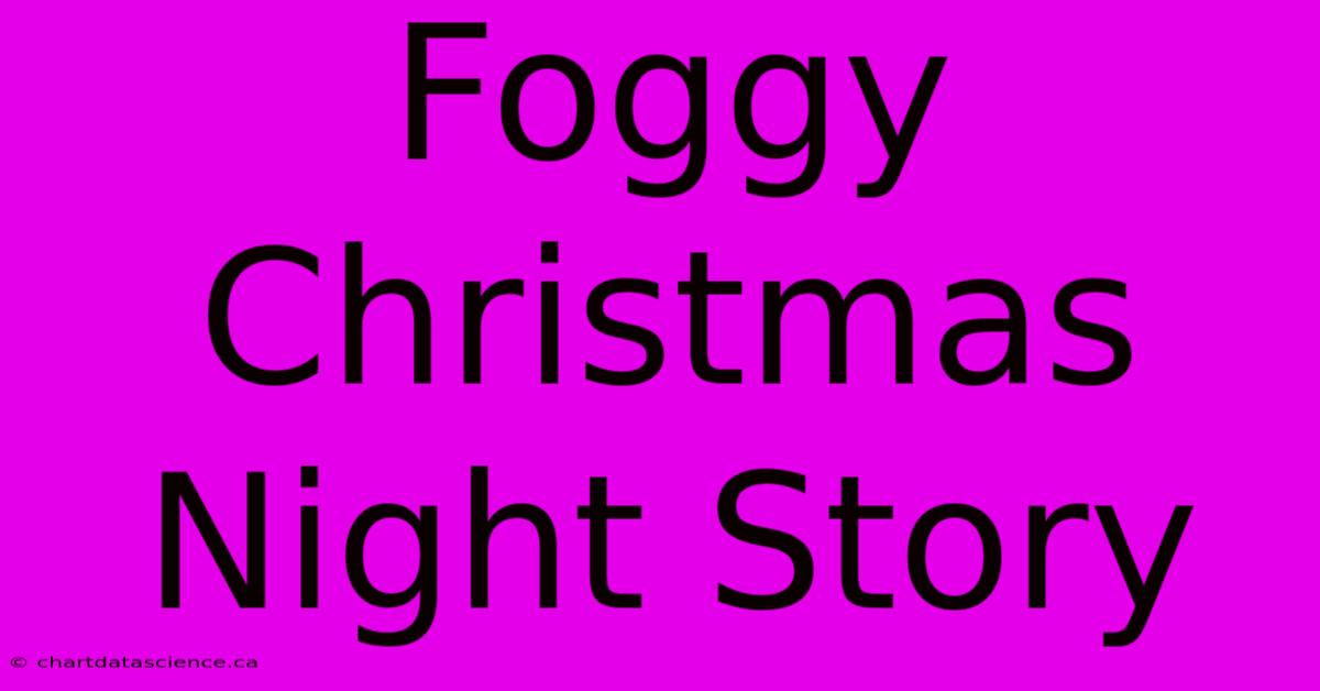 Foggy Christmas Night Story