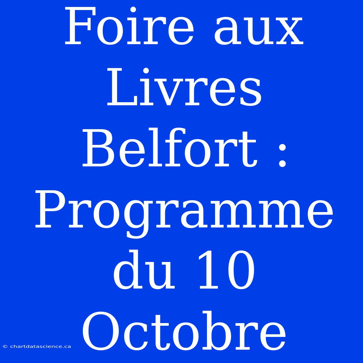 Foire Aux Livres Belfort : Programme Du 10 Octobre