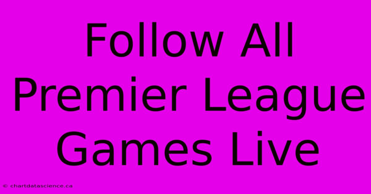 Follow All Premier League Games Live