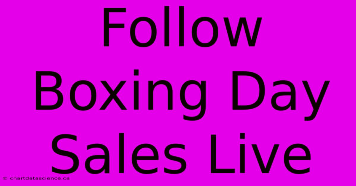 Follow Boxing Day Sales Live