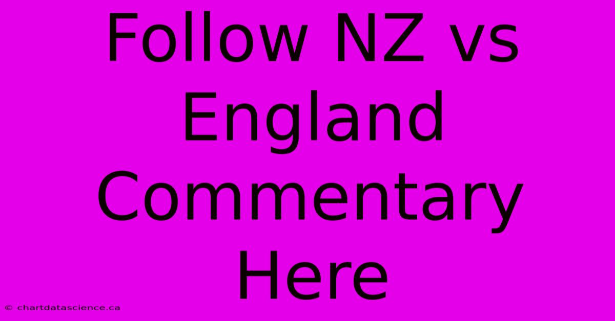 Follow NZ Vs England Commentary Here