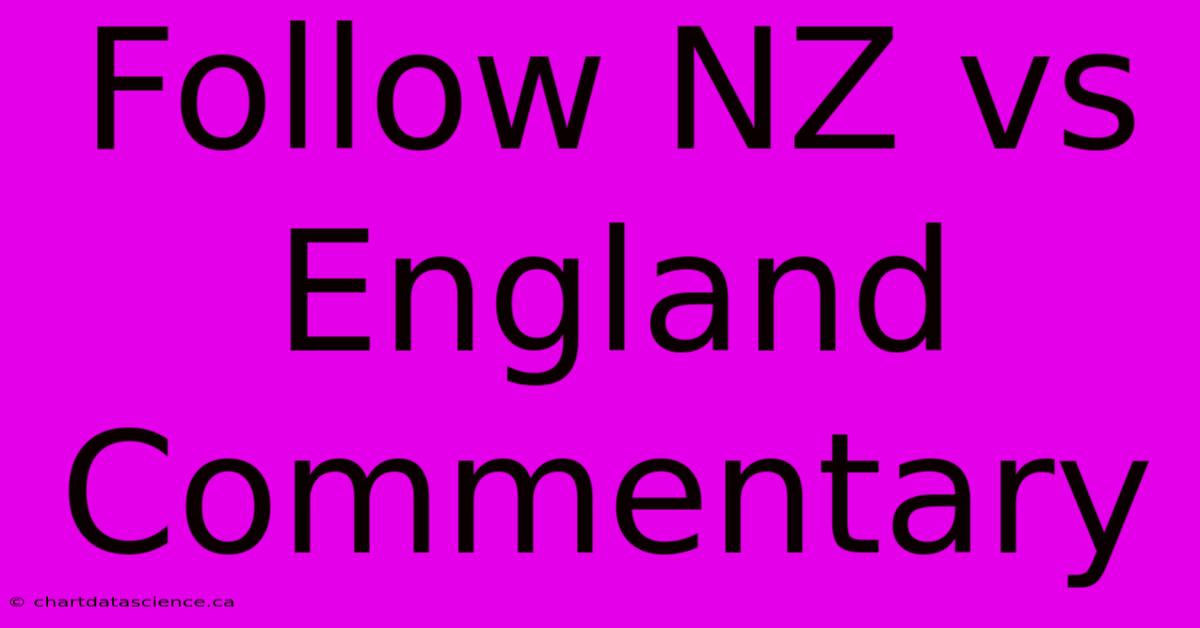 Follow NZ Vs England Commentary