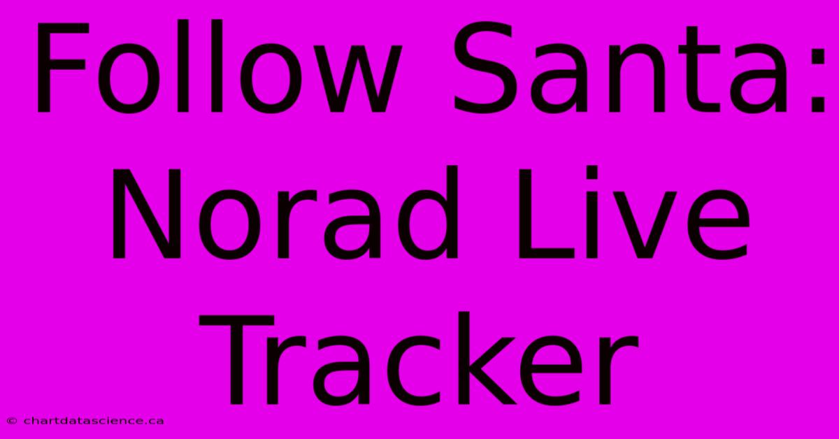 Follow Santa: Norad Live Tracker